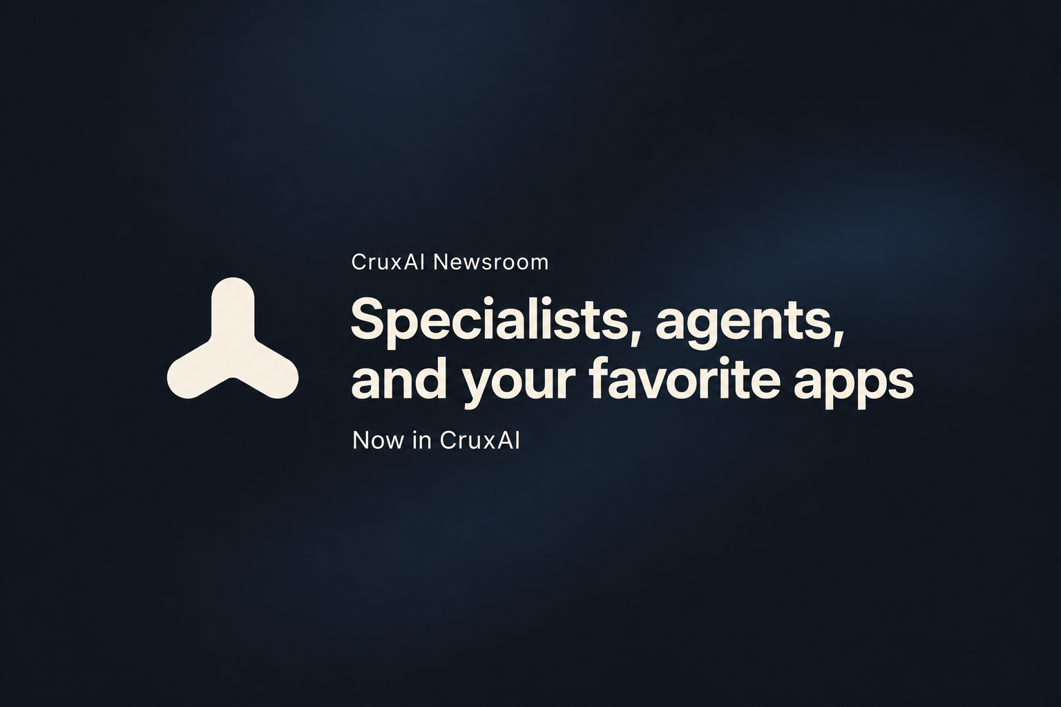 CruxAI Newsroom banner announcing the new Specialists, agents and your favorite apps update, with the CruxAI logo on a dark slate background.